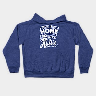 A House Is Not A Without an Aussie Kids Hoodie